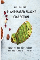 Plant-Based Snacks Collection: Creative and Tasty Ideas for you Plant-Based Diet 1802772561 Book Cover