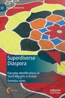 Superdiverse Diaspora : Everyday Identifications of Tamil Migrants in Britain 3030283879 Book Cover