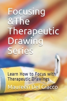Focusing &The Therapeutic Drawing Series: Learn How to Focus with Therapeutic Drawings B08VXGRF6V Book Cover