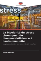 La bipolarité du stress chronique: de l'immunodéficience à l'auto-immunité (French Edition) 6209464130 Book Cover