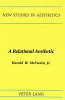 A Relational Aesthetic (New Studies in Aesthetics) 0820421855 Book Cover