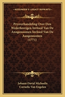 Prysverhandeling Over Den Wederkeerigen Invloed Van De Anngenoomen Invloed Van De Aangenoomen (1771) 1166170683 Book Cover