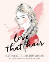 Love That Hair: Head turning styles for every occasion (Love Those/That …) 1781574170 Book Cover