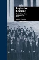 Legislative Learning: The 104th Republican Freshmen in the House 0415877539 Book Cover