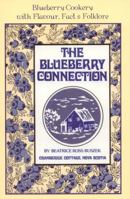 The Blueberry Connection: Blueberry Cookery with Flavor, Fact and Folklore (The Connection Cookbook Series) 0920852327 Book Cover