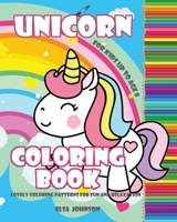 Unicorn Coloring Book: For Kids Up to Age 8, Lovely Coloring Patterns for Fun and Relaxation 1914157230 Book Cover