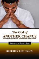 The God of Another Chance: Overcoming Your Failures, Possessing Your Divine Destiny 1088163106 Book Cover