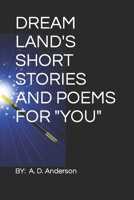 DREAM LAND'S SHORT STORIES AND POEMS FOR "YOU" B09PMFV78C Book Cover