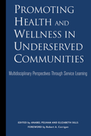 Promoting Health and Wellness in Underserved Communities: Multidisciplinary Perspectives Through Service Learning 1579222412 Book Cover