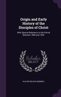 Origin and Early History of the Disciples of Christ 1014800862 Book Cover