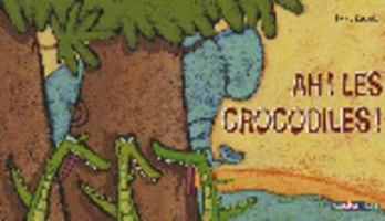 Ah! Les Crocodiles! 2203123443 Book Cover