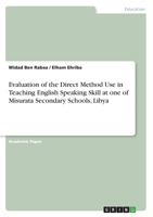 Evaluation of the Direct Method Use in Teaching English Speaking Skill at one of Misurata Secondary Schools, Libya 3346414655 Book Cover