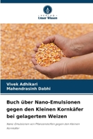 Buch über Nano-Emulsionen gegen den Kleinen Kornkäfer bei gelagertem Weizen 6202454385 Book Cover