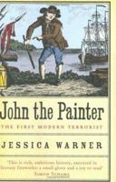 John the Painter: Terrorist of the American Revolution 156858315X Book Cover