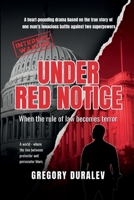 UNDER RED NOTICE: A heart-pounding drama based on a true story of one man’s tenacious battle for his right against two superpowers B0GZKSSQM9 Book Cover