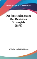 Der Entwicklungsgang Des Deutschen Schauspiels (1879) 1141320789 Book Cover
