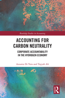 Accounting for Carbon Neutrality: Corporate Accountability in the Hydrogen Economy (Routledge Studies in Accounting) 1032863080 Book Cover