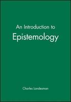 An Introduction to Epistemology (Introducing Philosophy, 4) 0631202137 Book Cover