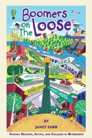 Boomers on the Loose®: Staying Healthy, Active, and Engaged in Retirement 0998987123 Book Cover