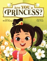 Are YOU a Princess?: An inspiring children's book about kindness and true nobility 1967308012 Book Cover