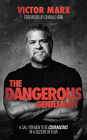 The Dangerous Gentleman: A Call for Men to Be Courageous in a Culture of Fear B0CWLWBK9Q Book Cover