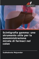 Scintigrafia gamma: uno strumento utile per la somministrazione mirata di farmaci nel colon (Italian Edition) 620983504X Book Cover