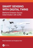 Smart Sensing with Digital Twins: Methane Emission Source Determination with sUAS (Fractional Order Thinking in Exploring the Frontiers of STEM) 1041132298 Book Cover