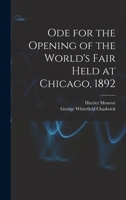 Ode for the Opening of the World's Fair Held at Chicago, 1892 1018067582 Book Cover