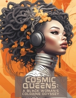 Cosmic Queens: A Black Woman's Coloring Odyssey B0CM5RLYRN Book Cover