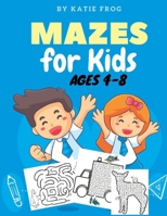Mazes for Kids Ages 4-8: an activity book that brings joy to children & boosts their logical skills (101 Mazes) B08KTQPGLJ Book Cover