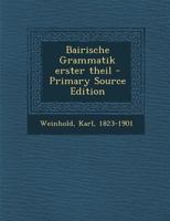 Bairische Grammatik (Classic Reprint) 1172597324 Book Cover
