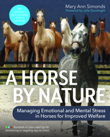 A Horse by Nature: Managing Emotional and Mental Stress in Horses 1646011821 Book Cover