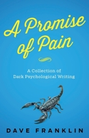A Promise of Pain: A Collection of Dark Psychological Writing 1393739105 Book Cover