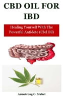 Cbd Oil For Ibd: Healing Yourself With The Powerful Antidote (Cbd Oil) B092H9TMYG Book Cover