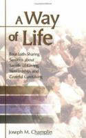 A Way of Life: Four Faith-Sharing Sessions about Sacrificial Giving, Stewardship, and Grateful Caretaking 0814630065 Book Cover