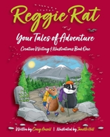 Reggie Rat Your Tales of Adventure Creative Writing & Illustrations Book 1: Become Your Own Storyteller (Book Series) 1739579291 Book Cover