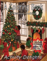 A Coloring Book Christmas Holiday: Festive Wonders: A 30-page Christmas Coloring Spectacular B0CPSQ9WQP Book Cover