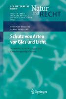 Schutz von Arten vor Glas und Licht: Rechtliche Anforderungen und Gestaltungsmöglichkeiten (Schriftenreihe Natur und Recht) 3662582562 Book Cover