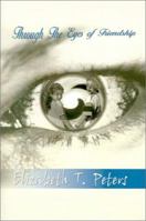 Through the Eyes of Friendship 0759675163 Book Cover