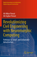 Revolutionizing Civil Engineering with Neuromorphic Computing: Pathways to Smart and Sustainable Infrastructure (Digital Innovations in Architecture, Engineering and Construction) 3031710991 Book Cover