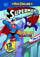 Superman Day Disaster (You Choose: Superman) 1496558294 Book Cover