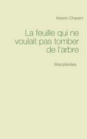 La feuille qui ne voulait pas tomber de l'arbre: Miscellan?es 2322104728 Book Cover