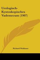 Urologisch-Kystoskopisches Vademecum 1104519526 Book Cover