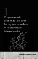 Programmes de soutien de l'UE pour les pays non-membres et les entreprises internationales (French Edition) 3690351898 Book Cover
