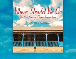 Where Should We Go: We Are Always Going Somewhere B0CQN18R8R Book Cover