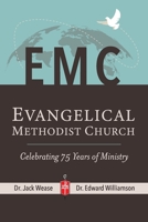 Evangelical Methodist Church: Celebrating 75 Years of Ministry 166282503X Book Cover