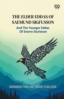The Elder Eddas Of Saemund Sigfusson: And The Younger Eddas Of Snorre Sturleson 9378306136 Book Cover