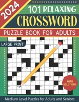 2024 Crossword Puzzle Book for Adults Large Print: 101 Relaxing Medium Level Crossword Puzzles for Adults and Seniors, Anti-Eye Strain and Mind Healthy B0CQYCBD63 Book Cover