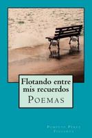 Flotando entre mis recuerdos: Poemas y reflexiones 1986943534 Book Cover