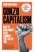 Gonzo Capitalism: How to Make Money in an Economy That Hates You - Library Edition 0316491276 Book Cover